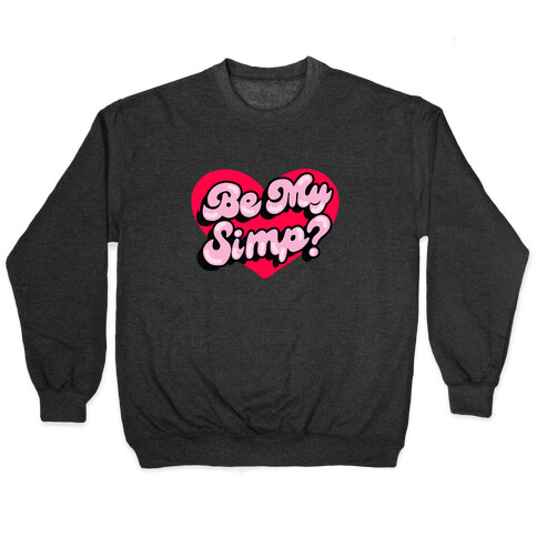 Be My Simp? Pullover