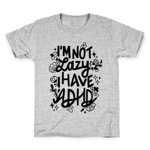 I'm Not Lazy, I Have ADHD Kids T-Shirt