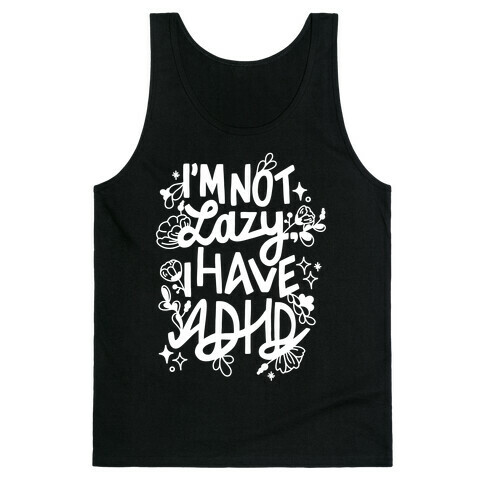 I'm Not Lazy, I Have ADHD Tank Top