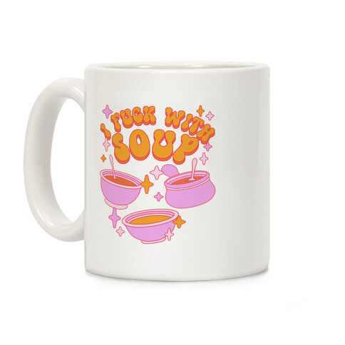 I F*** With Soup Coffee Mug