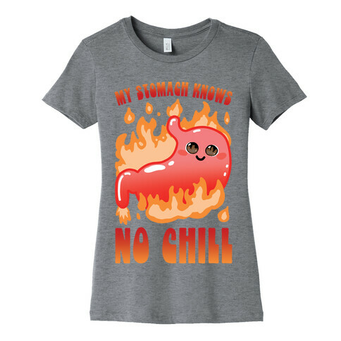 My Stomach Knows No Chill Womens T-Shirt