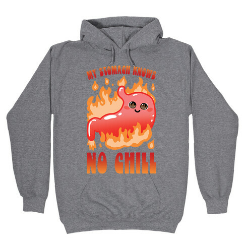 My Stomach Knows No Chill Hooded Sweatshirt