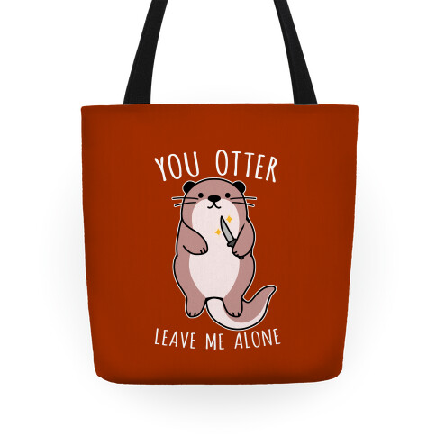 You Otter Leave Me Alone Tote