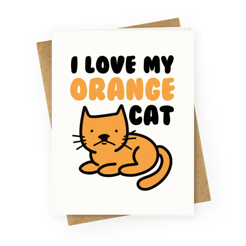 I Love My Orange Cat Greeting Card