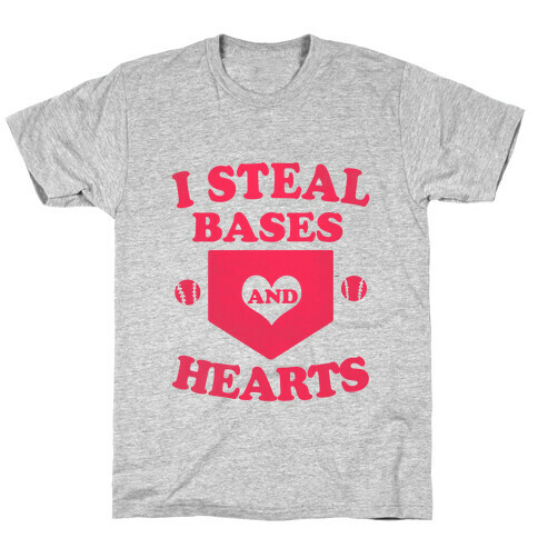 I Steal Bases (and Hearts) T-Shirt