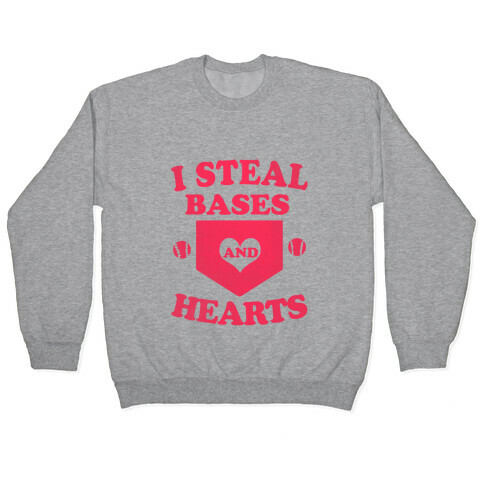 I Steal Bases (and Hearts) Pullover