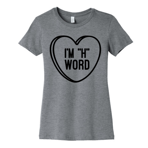 I'm "H" Word Womens T-Shirt