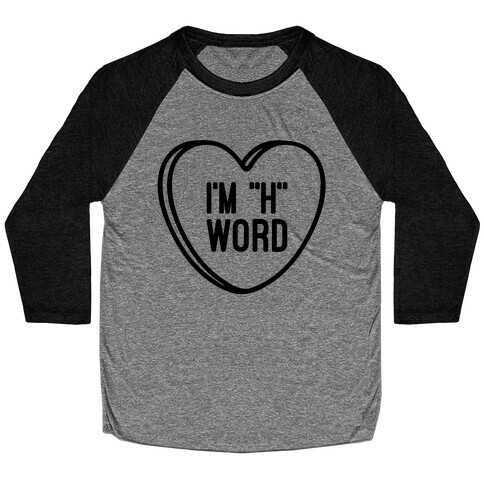 I'm "H" Word Baseball Tee