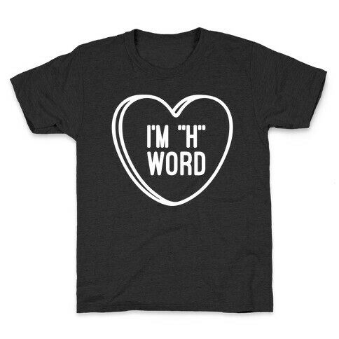 I'm "H" Word Kids T-Shirt