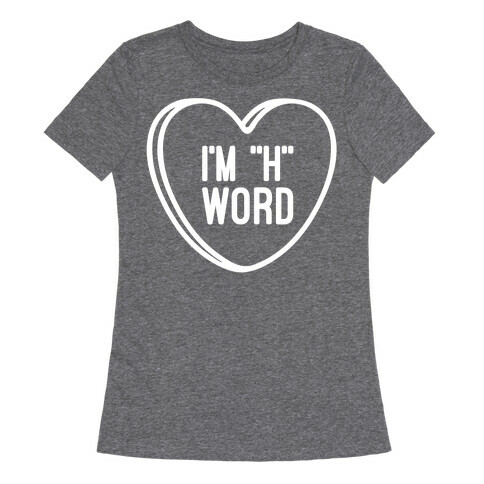 I'm "H" Word Womens T-Shirt