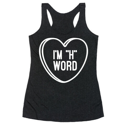 I'm "H" Word Racerback Tank Top