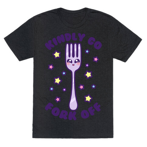 Kindly Go Fork Off T-Shirt