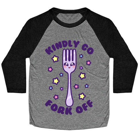 Kindly Go Fork Off Baseball Tee