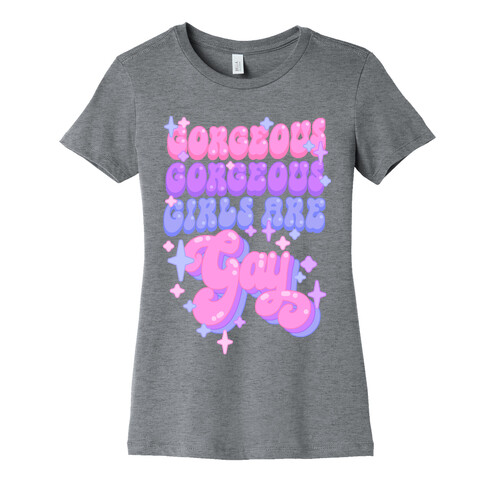Gorgeous Gorgeous Girls Are Gay Womens T-Shirt