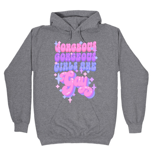 Gorgeous Gorgeous Girls Are Gay Hooded Sweatshirt