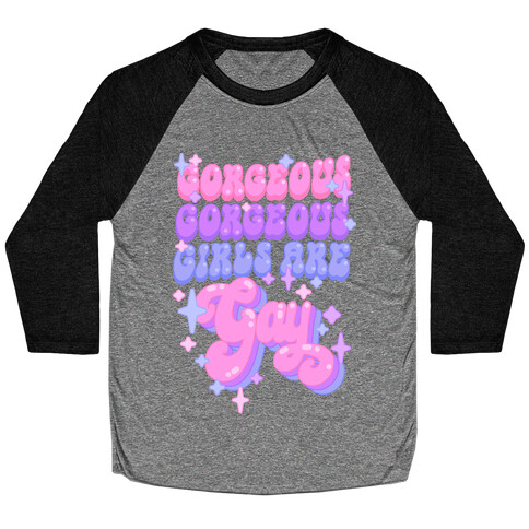 Gorgeous Gorgeous Girls Are Gay Baseball Tee