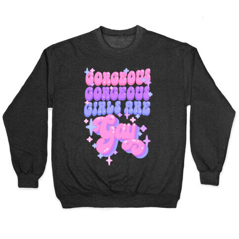 Gorgeous Gorgeous Girls Are Gay Pullover