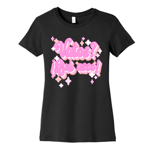 Vatos? Qu asco! Womens T-Shirt