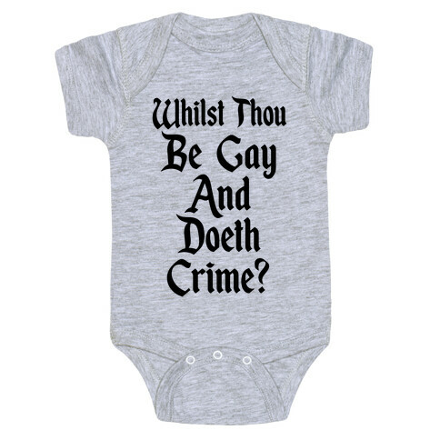 Whilst Thou Be Gay And Doeth Crime? Baby One-Piece