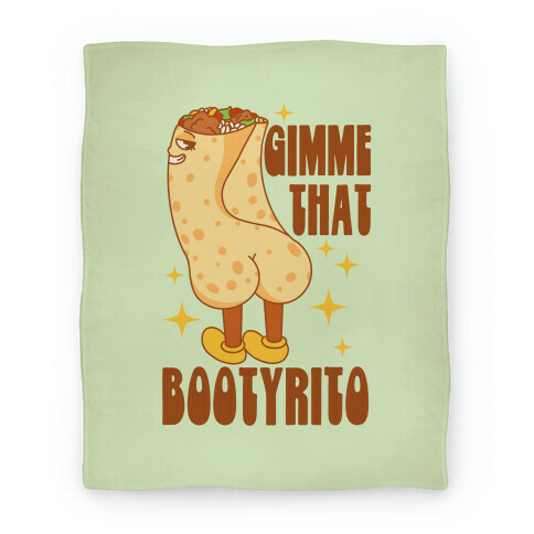 Gimme That Bootyrito Blanket