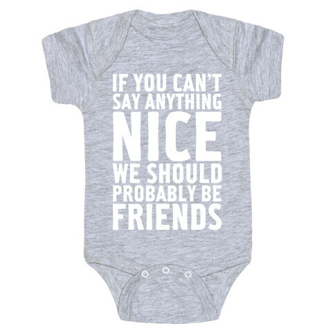 If You Can't Say Anything Nice Baby One-Piece