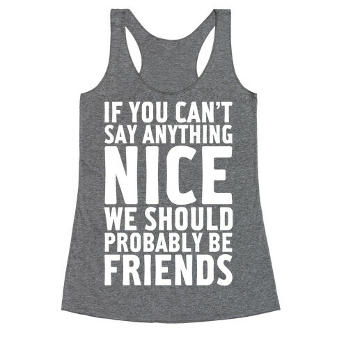 If You Can't Say Anything Nice Racerback Tank Top
