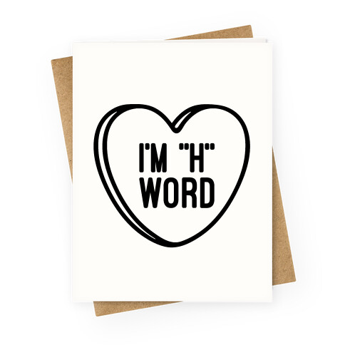 I'm "H" Word Greeting Card