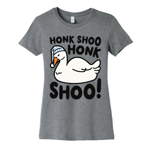 Honk Shoo Honk Shoo Sleeping Goose Parody Womens T-Shirt