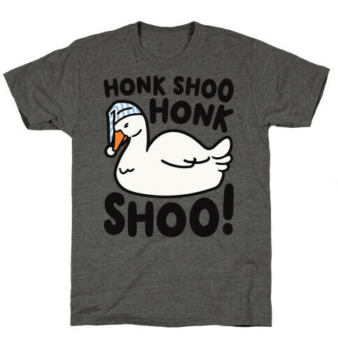Honk Shoo Honk Shoo Sleeping Goose Parody T-Shirt