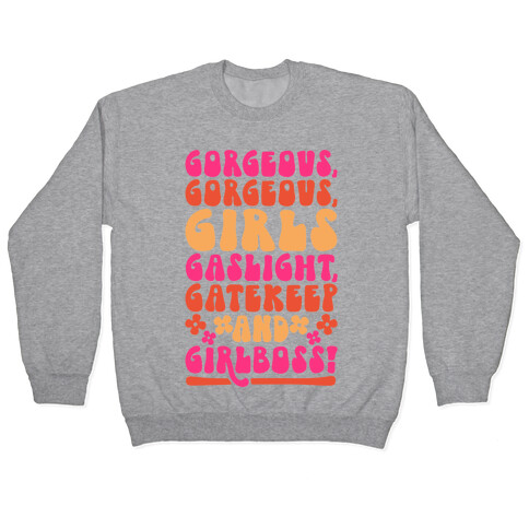 Gorgeous Gorgeous Girls Gaslight Gatekeep and Girlboss  Pullover