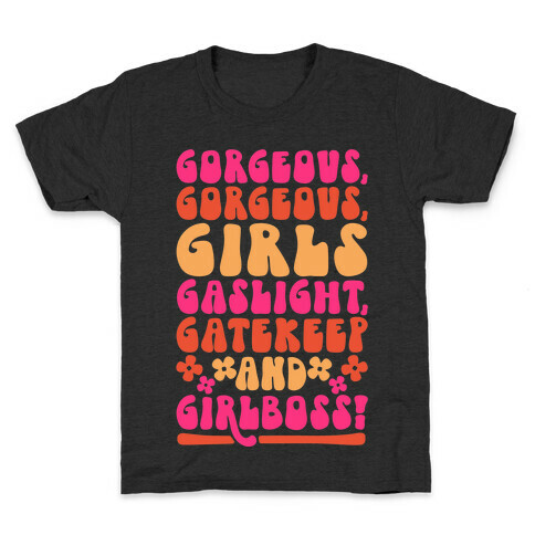 Gorgeous Gorgeous Girls Gaslight Gatekeep and Girlboss  Kids T-Shirt