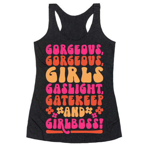 Gorgeous Gorgeous Girls Gaslight Gatekeep and Girlboss  Racerback Tank Top