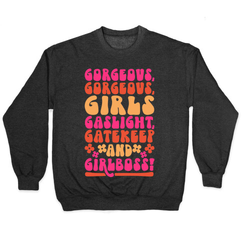 Gorgeous Gorgeous Girls Gaslight Gatekeep and Girlboss  Pullover