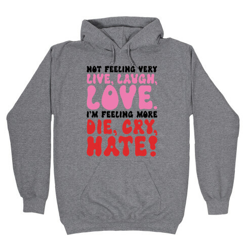 Not Feeling Very Live Laugh Love Hooded Sweatshirt