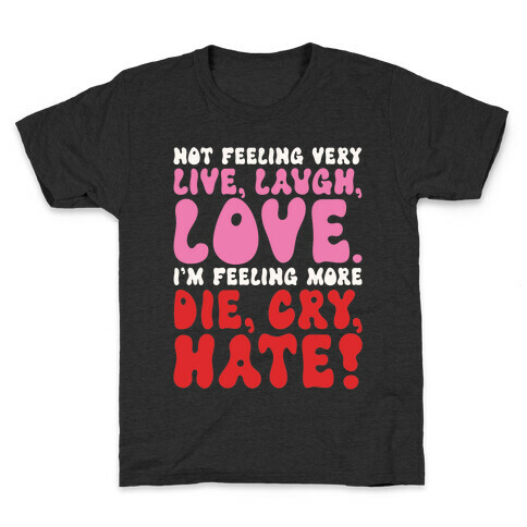 Not Feeling Very Live Laugh Love Kids T-Shirt