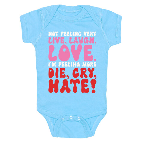 Not Feeling Very Live Laugh Love Baby One-Piece
