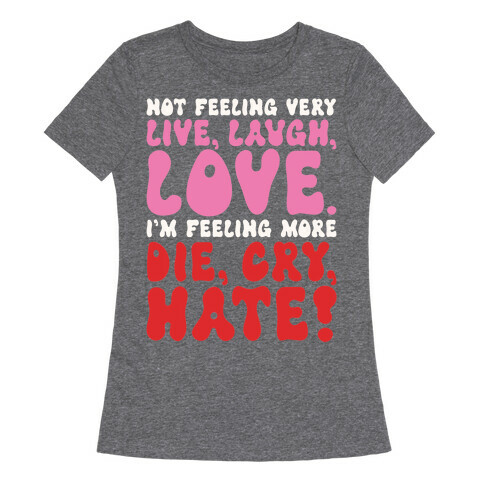 Not Feeling Very Live Laugh Love Womens T-Shirt