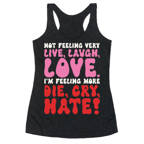 Not Feeling Very Live Laugh Love Racerback Tank Top