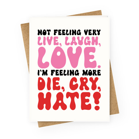 Not Feeling Very Live Laugh Love Greeting Card