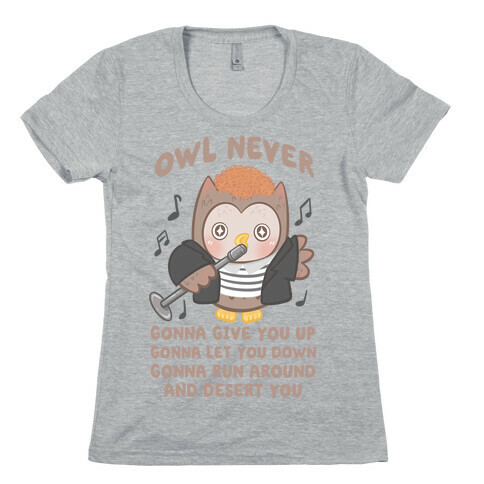 Owl Never Gonna Give You Up Womens T-Shirt
