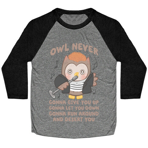 Owl Never Gonna Give You Up Baseball Tee