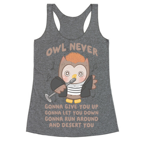 Owl Never Gonna Give You Up Racerback Tank Top