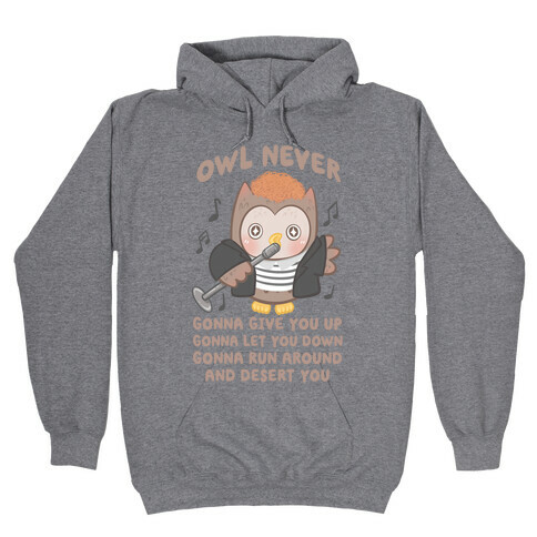 Owl Never Gonna Give You Up Hooded Sweatshirt