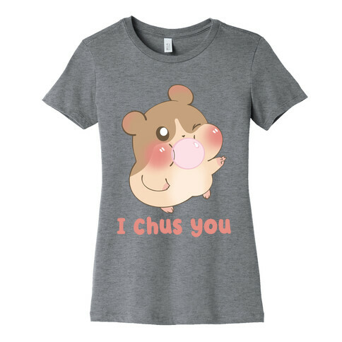 I Chus You Womens T-Shirt