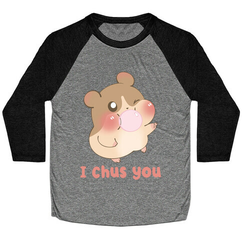 I Chus You Baseball Tee