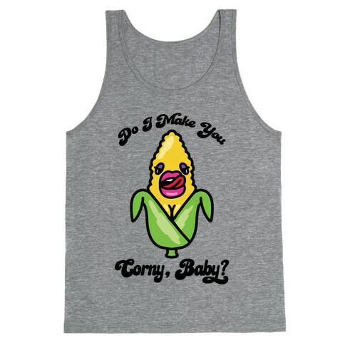 Do I Make You Corny, Baby? Tank Top