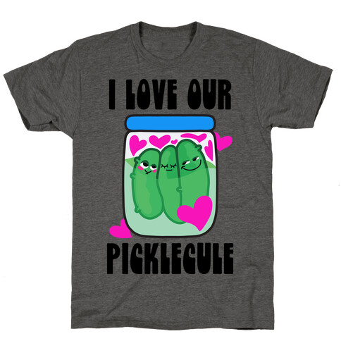 I Love Our Picklecule T-Shirt