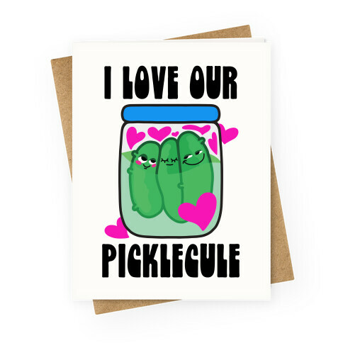 I Love Our Picklecule Greeting Card