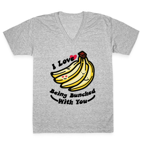 I Love Being Bunched With You V-Neck Tee Shirt