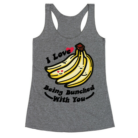 I Love Being Bunched With You Racerback Tank Top